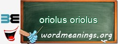 WordMeaning blackboard for oriolus oriolus